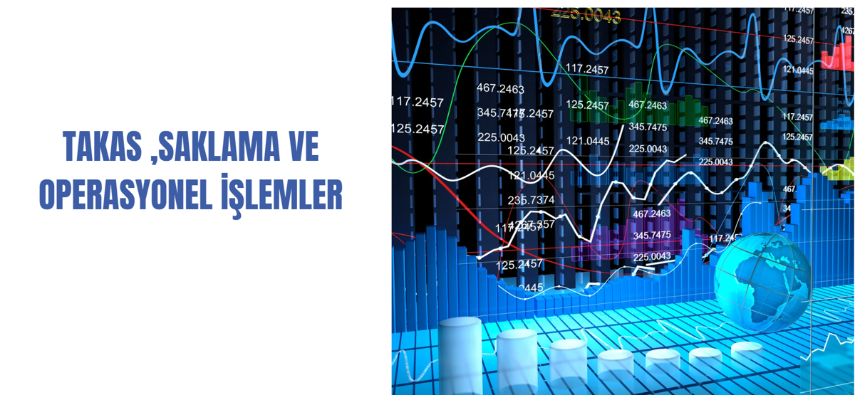 TAKAS,SAKLAMA VE OPERASYONEL İŞLEMLER